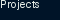 Projects